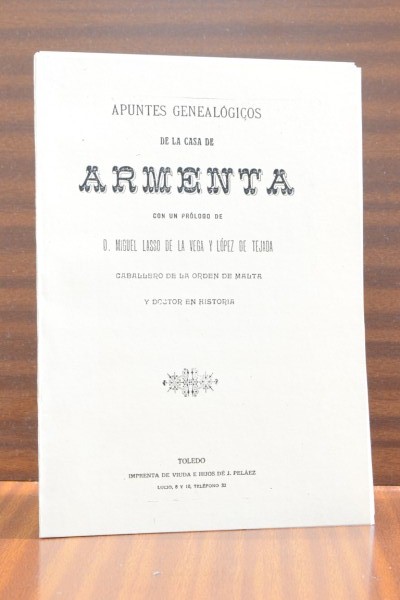 APUNTES GENEALÓGICOS DE LA CASA DE ARMENTA. Genealogía de D. Alonso de Armenta y Cassaus